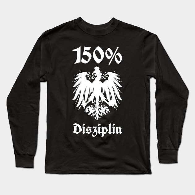 Prussia Germany 150% discipline with Kingdom of Prussia eagle Long Sleeve T-Shirt by FOGSJ